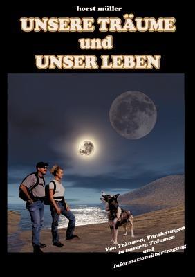 Unsere Träume und unser Leben - Horst Müller - cover