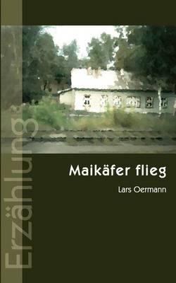 Maikäfer flieg: Erzählung - Lars Oermann - cover
