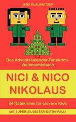 Nici & Nico Nikolaus: Das Adventskalender-Ratekrimi-Weihnachtsbuch