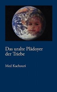 Das uralte Plädoyer der Triebe: Paradox und doch normal - Med Kachouri - cover