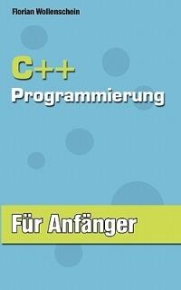 C++ Programmierung fur Anfanger - Florian Wollenschein - cover