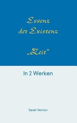Essenz der Existenz - Zeit: in 2 Werken - Sarah Vernon - cover