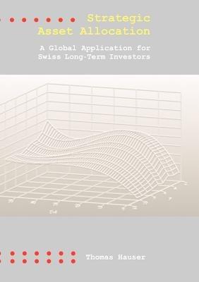 Strategic Asset Allocation: A Global Application for Swiss Long-Term Investors - Thomas Hauser - cover