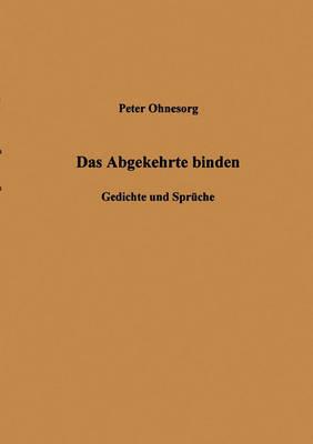 Das Abgekehrte binden: Gedichte und Sprüche - Peter Ohnesorg - cover