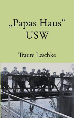 Papas Haus USW: Ein kleines Schleswig-Holstein-Kaleidoskop - Traute Leschke - cover