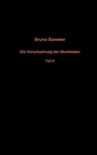 Die Verschwörung der Illuminaten Teil II - Bruno Sammer - cover