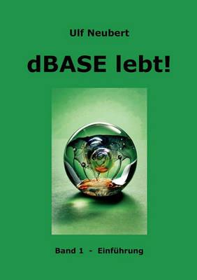dBase lebt! Band 1: Einführung - Ulf Neubert - cover