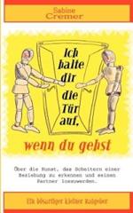 Ich halte dir die Tür auf, wenn du gehst: Über die Kunst, das Scheitern einer Beziehung zu erkennen und seinen Partner loszuwerden