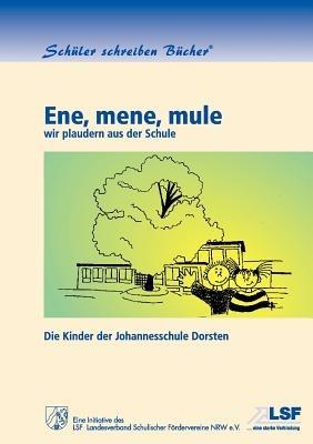 Ene, mene, mule: wir plaudern aus der Schule - cover