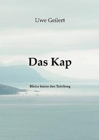 Das Kap: Blicke hinter den Tafelberg - Uwe Geilert - cover
