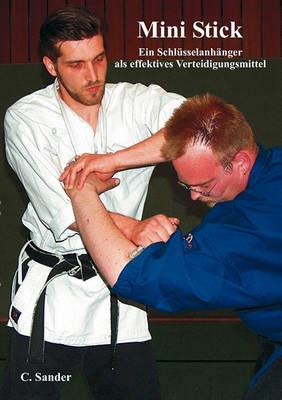 Mini Stick: Ein Schlüsselanhänger als effektives Verteidigungsmittel - Cord Sander - cover