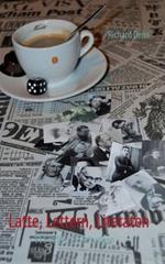 Latte, Lettern, Literaten: 111 Cafés, 99 Zeitungen
