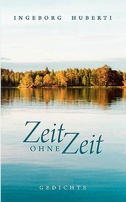 Zeit ohne Zeit: Gedichte - Ingeborg Huberti - cover