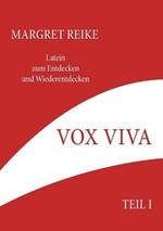 Vox Viva - Lebendiges Wort Teil I: Latein zum Entdecken und Wiederentdecken