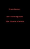 Der Erinnerungspalast: Eine moderne Gralsuche - Bruno Sammer - cover