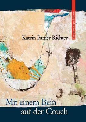 Mit einem Bein auf der Couch: Therapeutengeschichten - Katrin Panier-Richter - cover