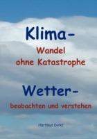 Klima - Wandel statt Katastrophe: Wetter - beobachten und verstehen - Hartmut Dirks - cover