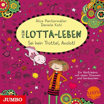 Mein Lotta-Leben. Sei kein Trottel, Axolotl [Band 21]