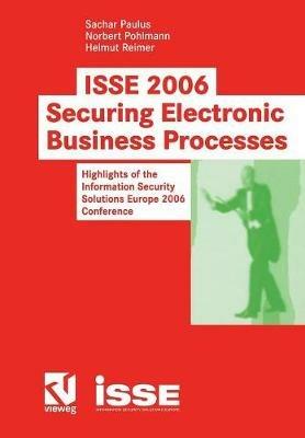 ISSE 2006 Securing Electronic Business Processes: Highlights of the Information Security Solutions Europe 2006 Conference - cover