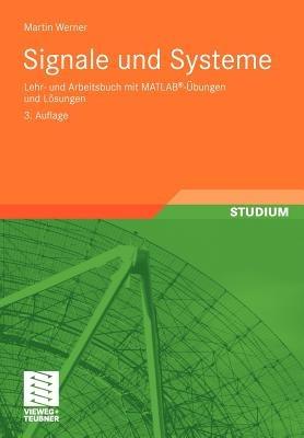 Signale und Systeme: Lehr- und Arbeitsbuch mit MATLAB®-Übungen und Lösungen - Martin Werner - cover