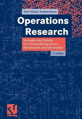 Operations Research: Methoden und Modelle. Für Wirtschaftsingenieure, Betriebswirte, Informatiker - Hans-Jürgen Zimmermann - cover