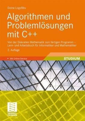 Algorithmen und Problemlösungen mit C++: Von der Diskreten Mathematik zum fertigen Programm - Lern- und Arbeitsbuch für Informatiker und Mathematiker - Doina Logofatu - cover