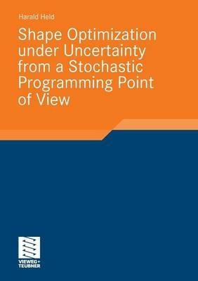 Shape Optimization under Uncertainty from a Stochastic Programming Point of View - Harald Held - cover