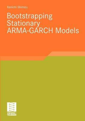 Bootstrapping Stationary ARMA-GARCH Models - Kenichi Shimizu - cover