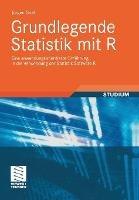 Grundlegende Statistik mit R: Eine anwendungsorientierte Einführung in die Verwendung der Statistik Software R - Jürgen Groß - cover