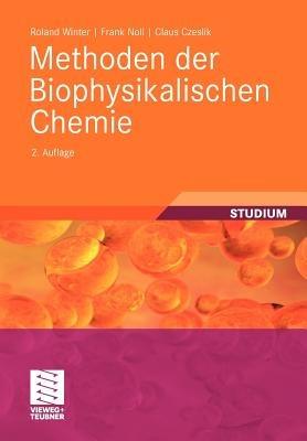 Methoden der Biophysikalischen Chemie - Roland Winter,Frank Noll,Claus Czeslik - cover