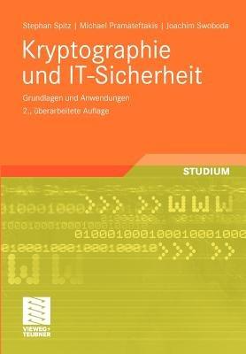 Kryptographie und IT-Sicherheit: Grundlagen und Anwendungen - Stephan Spitz,Michael Pramateftakis,Joachim Swoboda - cover