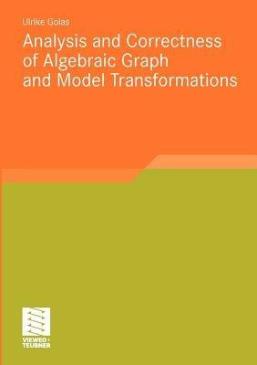 Analysis and Correctness of Algebraic Graph and Model Transformations - Ulrike Golas - cover