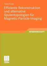 Effiziente Rekonstruktion und  alternative Spulentopologien für Magnetic-Particle-Imaging