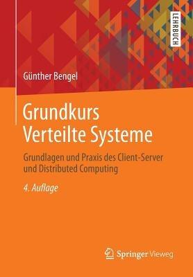 Grundkurs Verteilte Systeme: Grundlagen und Praxis des Client-Server und Distributed Computing - Günther Bengel - cover