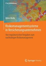Risikomanagementsysteme in Versicherungsunternehmen: Von regulatorischen Vorgaben zum nachhaltigen Risikomanagement