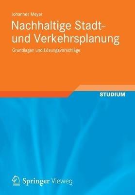 Nachhaltige Stadt- und Verkehrsplanung: Grundlagen und Lösungsvorschläge - Johannes Meyer - cover