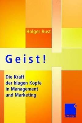 Geist!: Die Kraft der klugen Köpfe in Management und Marketing - Holger Rust - cover