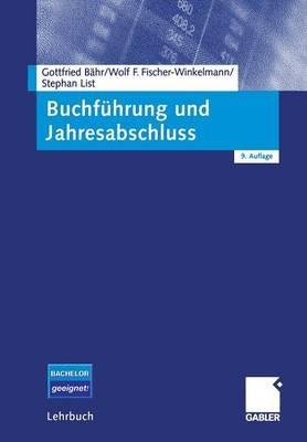Buchführung und Jahresabschluss - Gottfried Bähr,Wolf F. Fischer-Winkelmann,Stephan List - cover