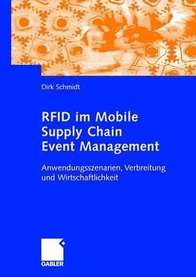 RFID im Mobile Supply Chain Event Management: Anwendungsszenarien, Verbreitung und Wirtschaftlichkeit - Dirk Schmidt - cover
