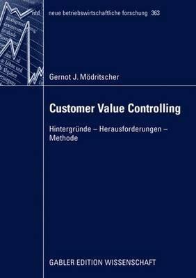 Customer Value Controlling: Hintergründe - Herausforderungen - Methode - Gernot Mödritscher - cover