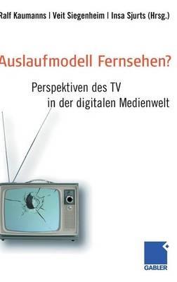 Auslaufmodell Fernsehen?: Perspektiven des TV in der digitalen Medienwelt - cover