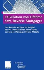 Kalkulation von Lifetime bzw. Reverse Mortgages: Eine kritische Analyse am Beispiel des US-amerikanischen Home Equity Conversion Mortgage (HECM)-Modells