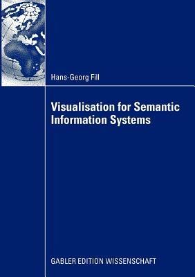 Visualisation for Semantic Information Systems - Fill Hans-Georg - cover