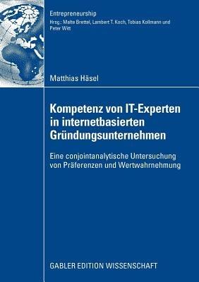 Kompetenz von IT-Experten in internetbasierten Gründungsunternehmen: Eine conjointanalytische Untersuchung von Präferenzen und Wertwahrnehmung - Matthias Häsel - cover