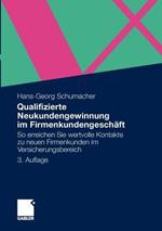 Qualifizierte Neukundengewinnung im Firmenkundengeschäft: So erreichen Sie wertvolle Kontakte zu neuen Firmenkunden im Versicherungsbereich