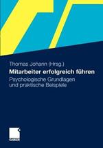 Mitarbeiter erfolgreich führen: Psychologische Grundlagen und praktische Beispiele