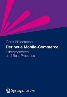 Der neue Mobile-Commerce: Erfolgsfaktoren und Best Practices - Gerrit Heinemann - cover