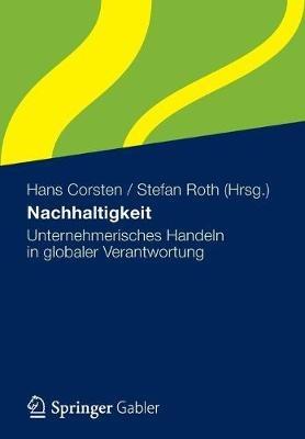 Nachhaltigkeit: Unternehmerisches Handeln in globaler Verantwortung - cover