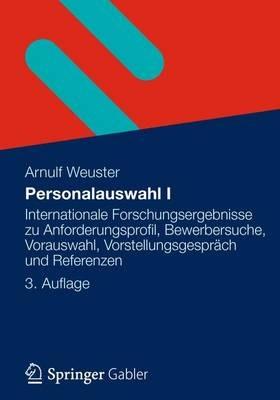 Personalauswahl I: Internationale Forschungsergebnisse zu Anforderungsprofil, Bewerbersuche, Vorauswahl, Vorstellungsgespräch und Referenzen - Arnulf Weuster - cover