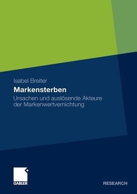Markensterben: Ursachen und auslösende Akteure der Markenwertvernichtung - Isabel Barbara Breiter - cover